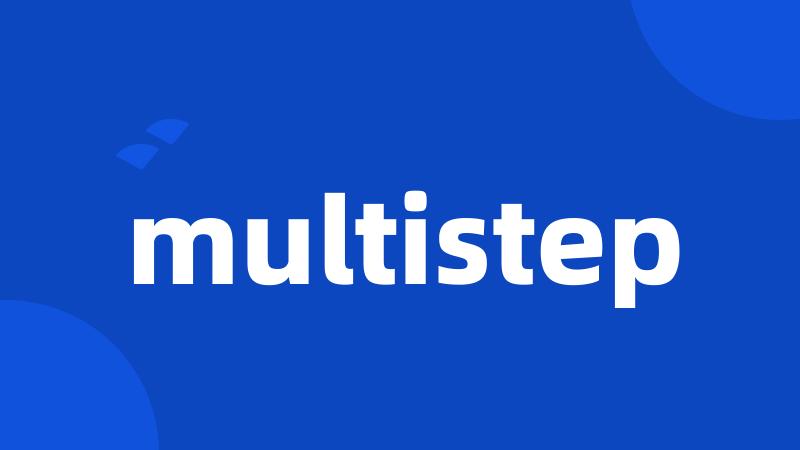 multistep