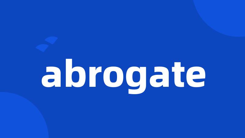 abrogate