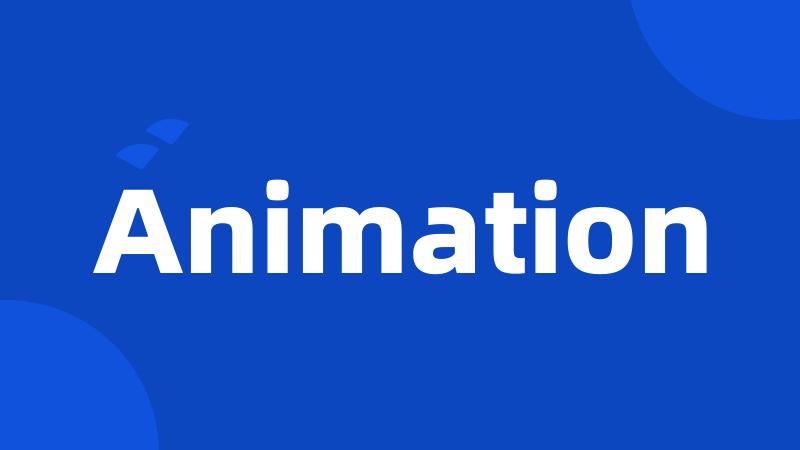 Animation