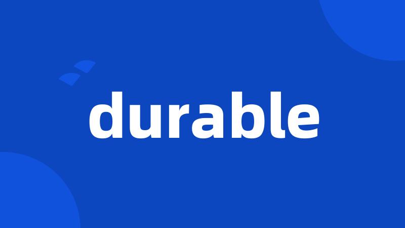 durable