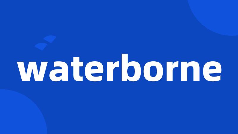 waterborne