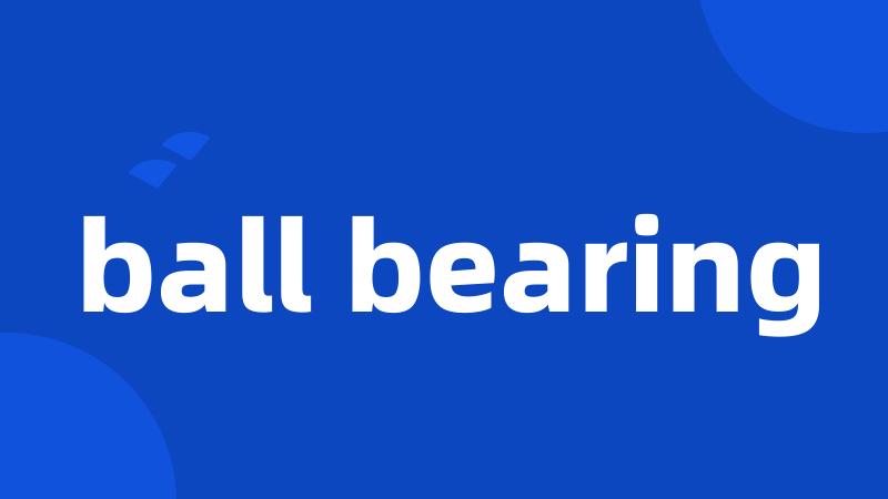 ball bearing