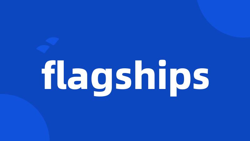 flagships