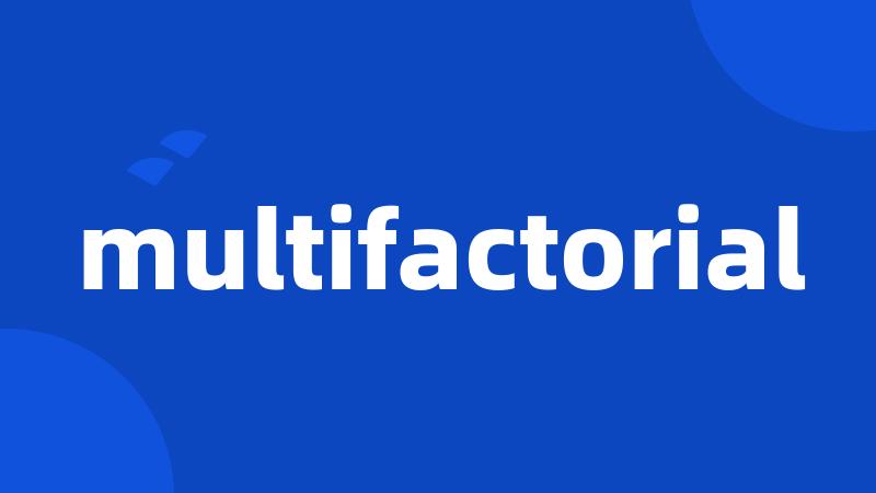 multifactorial