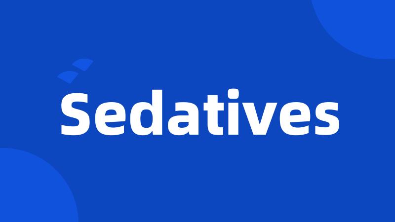 Sedatives