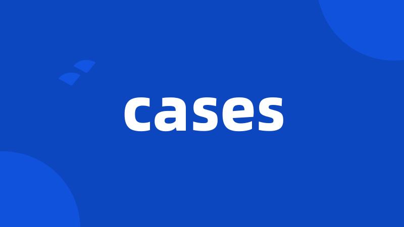 cases