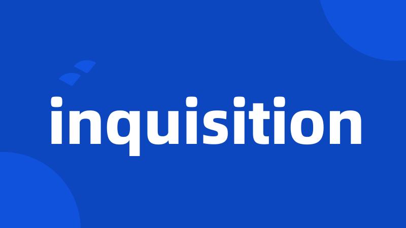 inquisition