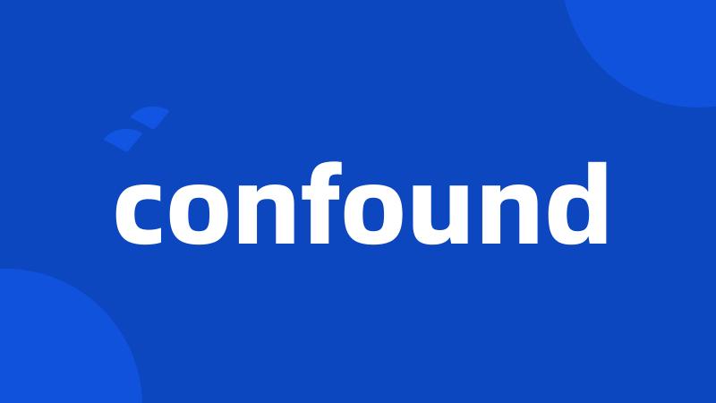 confound