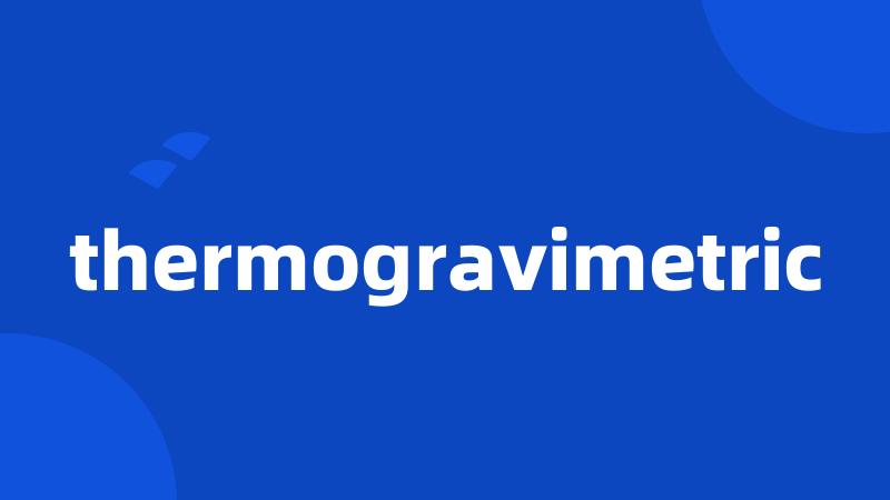 thermogravimetric