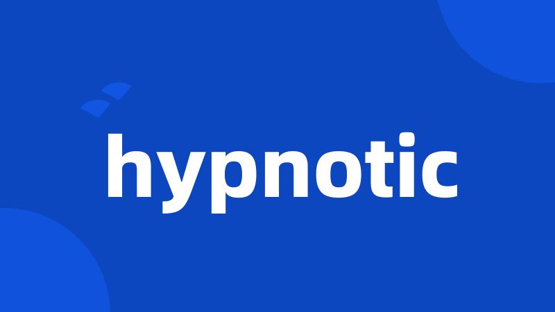 hypnotic