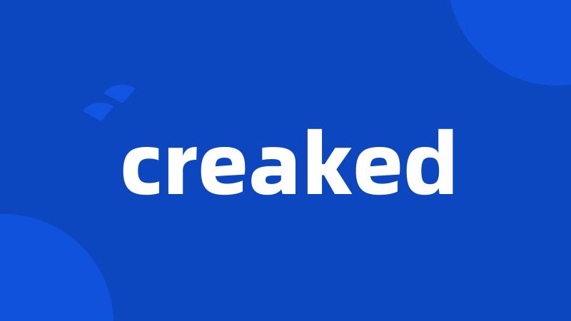 creaked