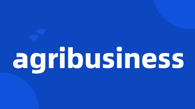 agribusiness