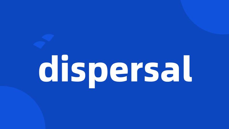 dispersal