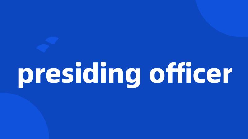 presiding officer