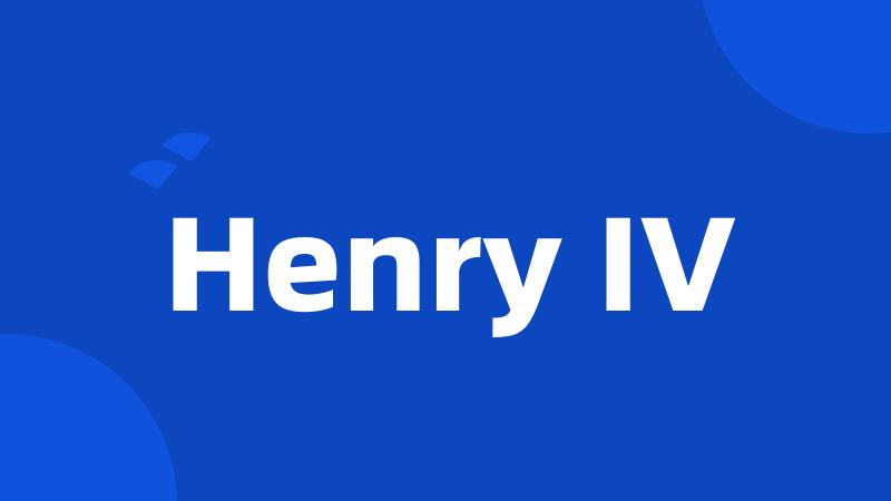 Henry IV