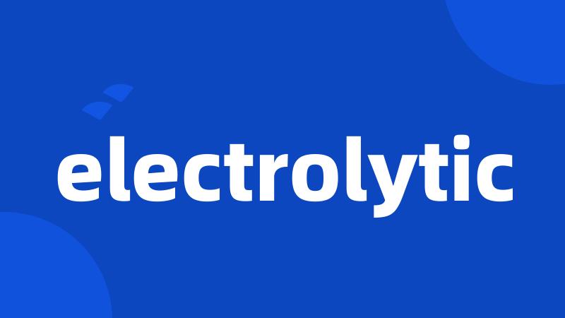 electrolytic