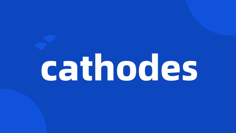 cathodes