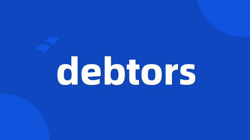 debtors