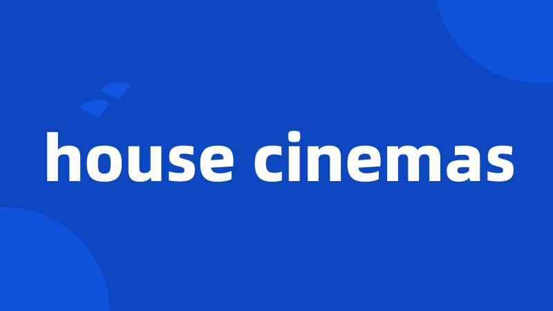 house cinemas