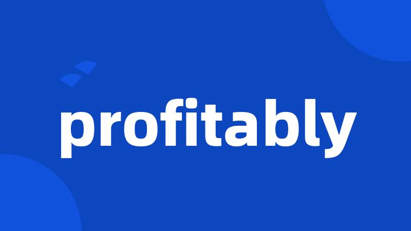 profitably