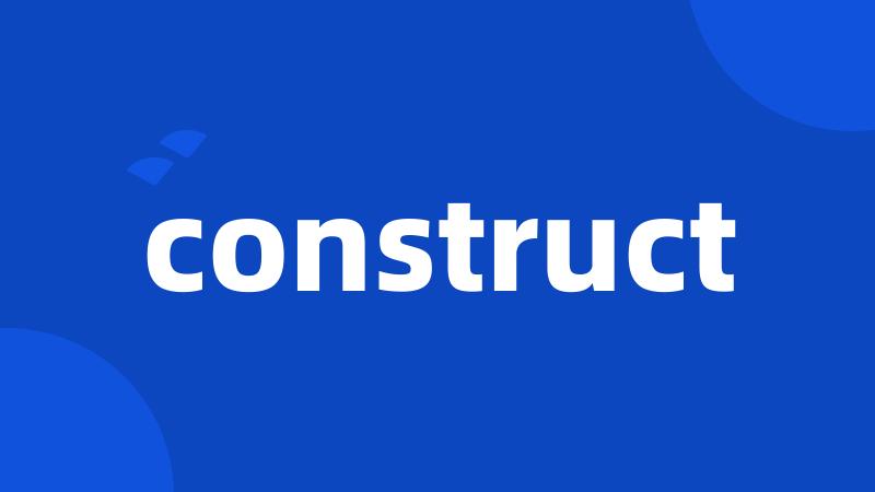 construct