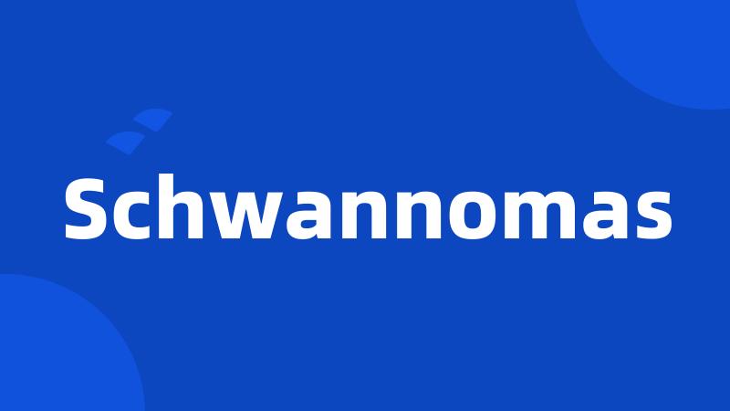 Schwannomas