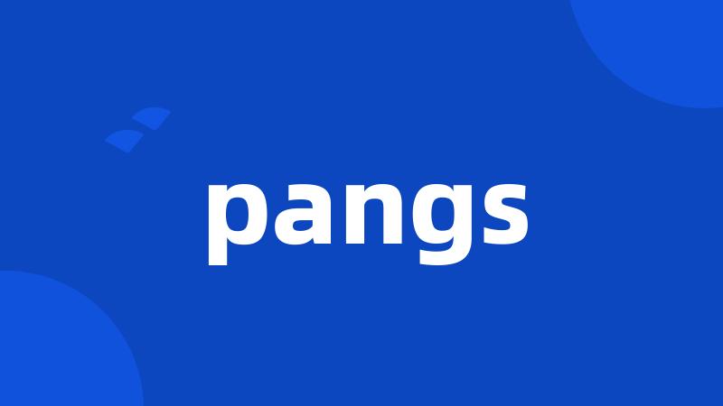 pangs