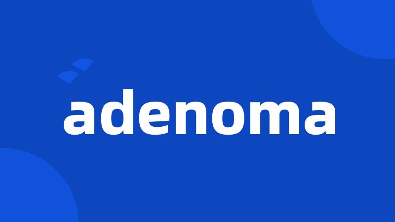 adenoma