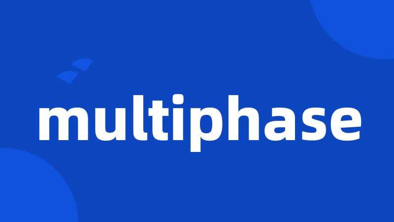 multiphase