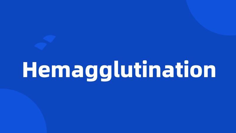 Hemagglutination