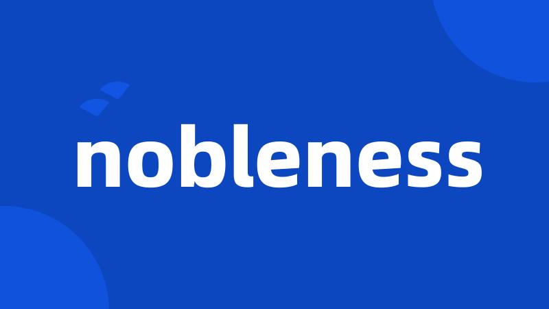 nobleness