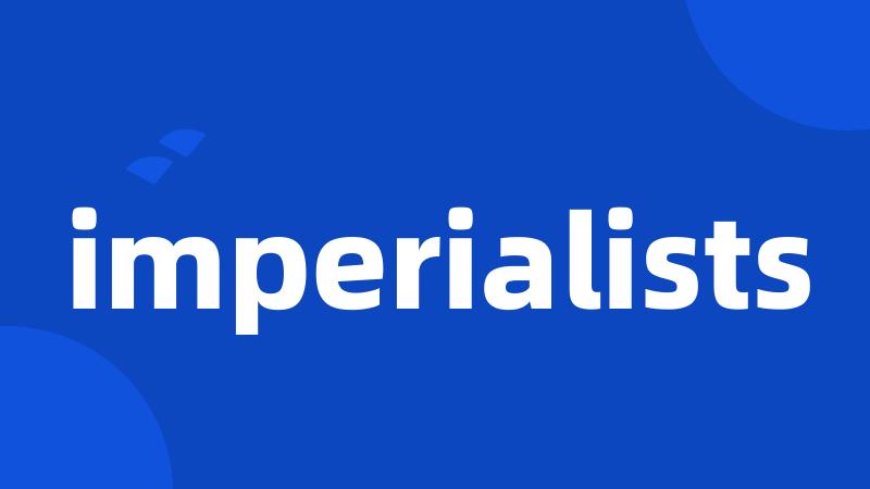 imperialists