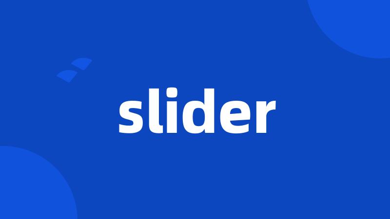 slider