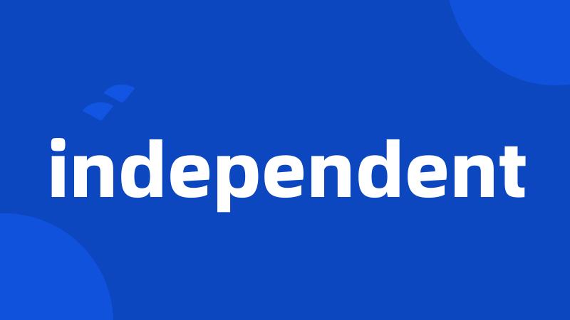 independent