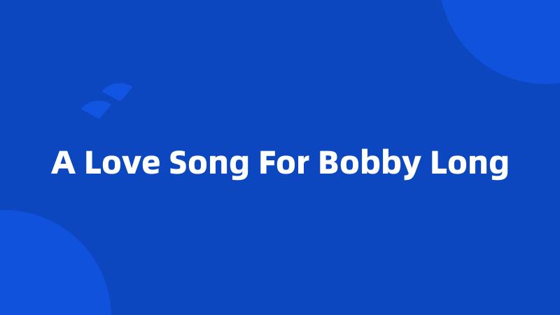 A Love Song For Bobby Long