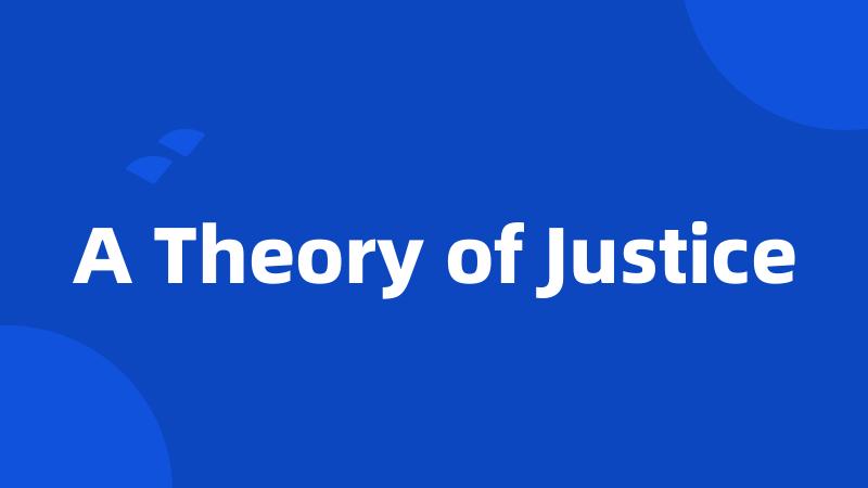 A Theory of Justice