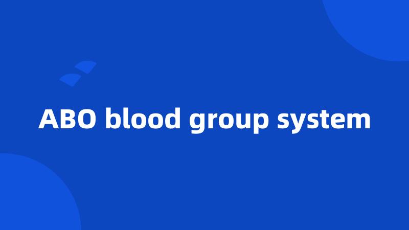 ABO blood group system