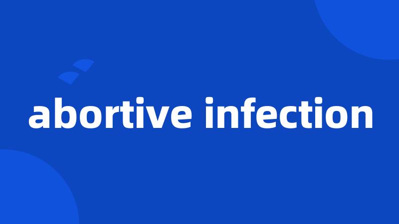 abortive infection