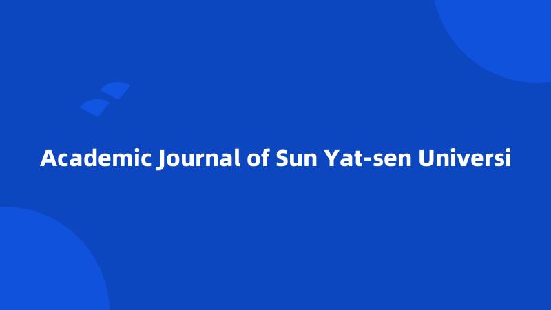 Academic Journal of Sun Yat-sen Universi