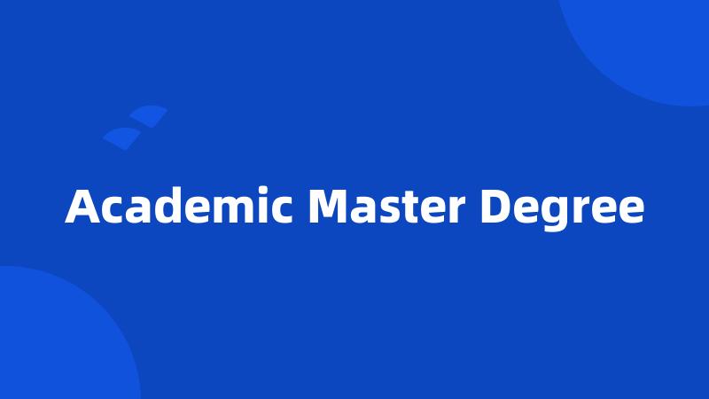 Academic Master Degree