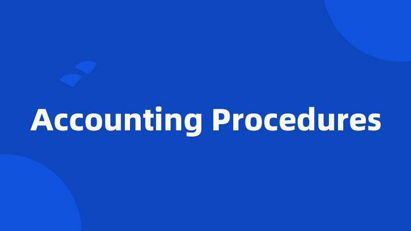 Accounting Procedures