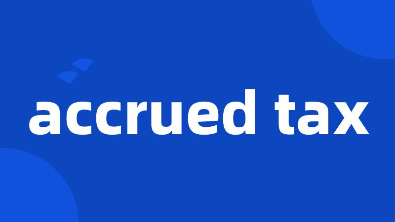 accrued tax