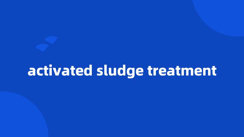 activated sludge treatment