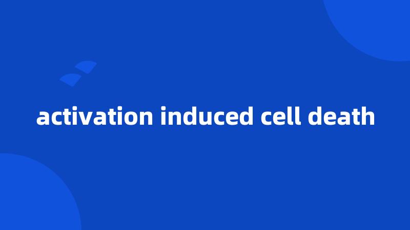 activation induced cell death