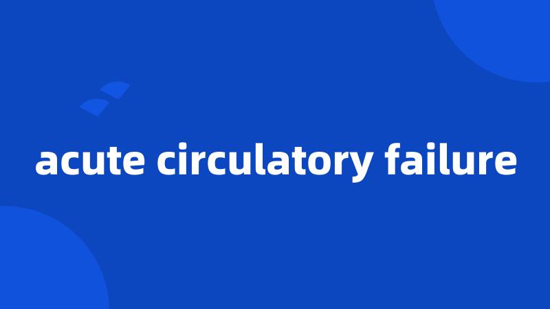 acute circulatory failure