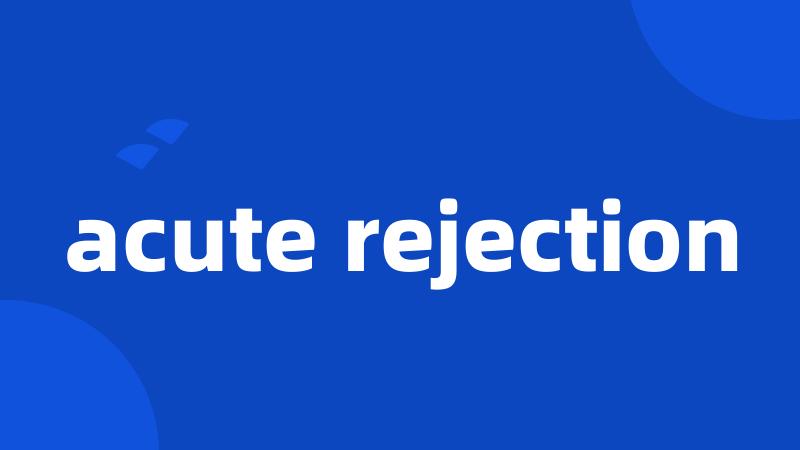 acute rejection