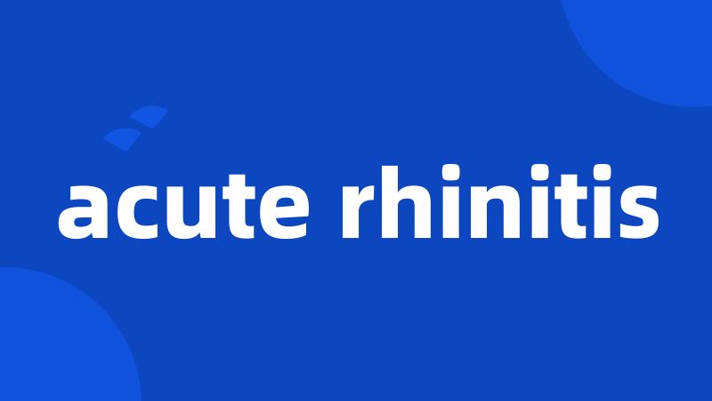 acute rhinitis