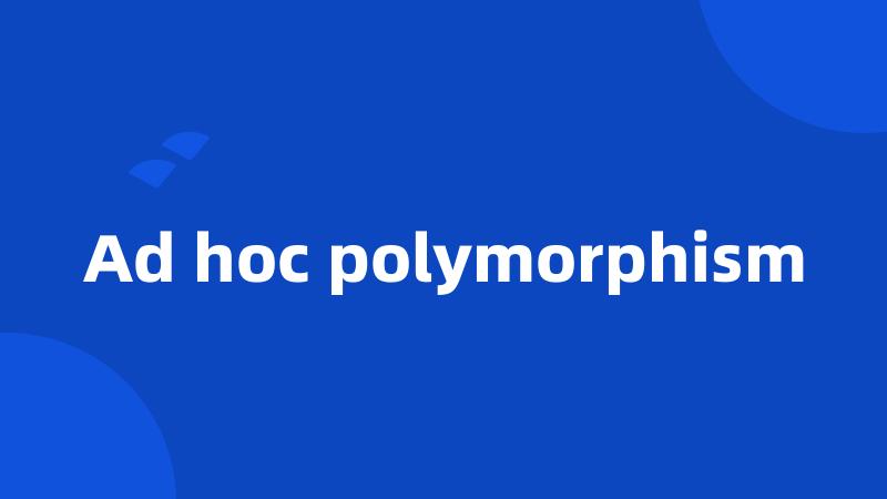 Ad hoc polymorphism