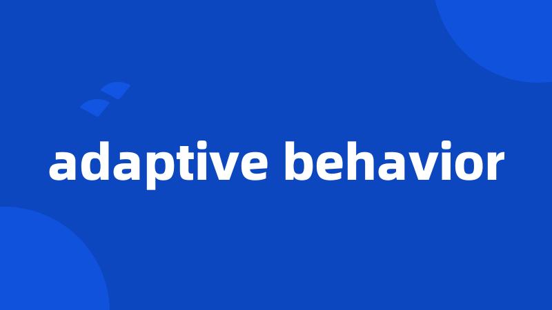 adaptive behavior