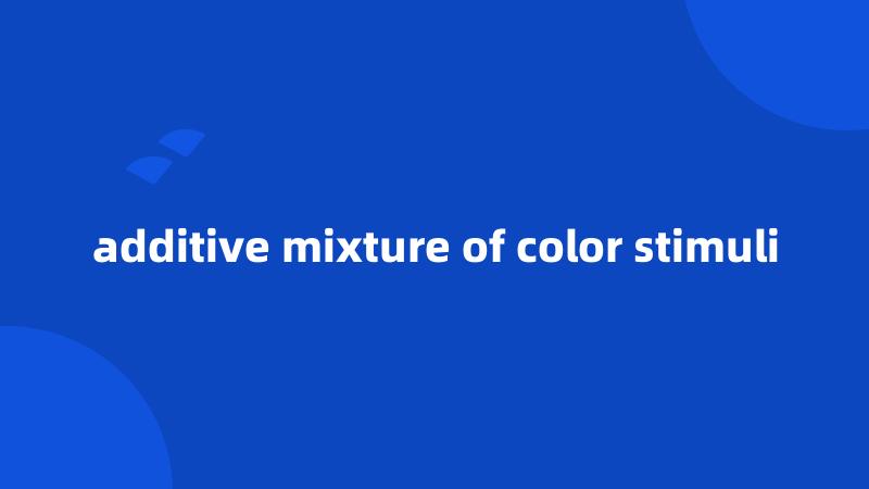 additive mixture of color stimuli